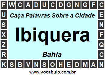 Caça Palavras Sobre a Cidade Ibiquera do Estado Bahia