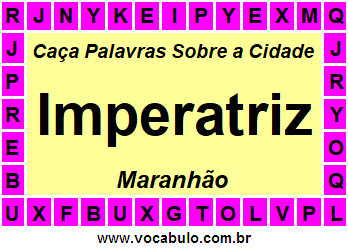 Caça Palavras Sobre a Cidade Imperatriz do Estado Maranhão