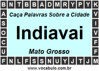 Caça Palavras Sobre a Cidade Indiavai do Estado Mato Grosso