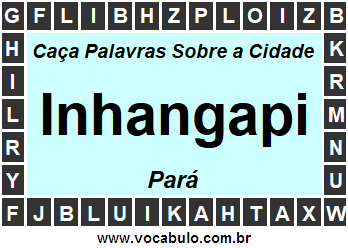 Caça Palavras Sobre a Cidade Paraense Inhangapi