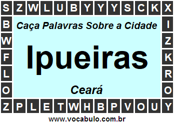 Caça Palavras Sobre a Cidade Ipueiras do Estado Ceará