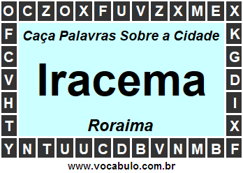 Caça Palavras Sobre a Cidade Roraimense Iracema