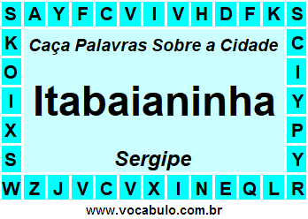 Caça Palavras Sobre a Cidade Itabaianinha do Estado Sergipe