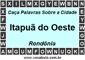 Caça Palavras Sobre a Cidade Rondoniense Itapuã do Oeste
