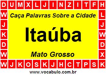 Caça Palavras Sobre a Cidade Mato-Grossense Itaúba