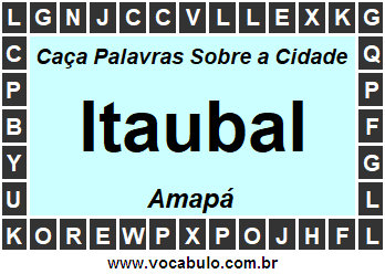 Caça Palavras Sobre a Cidade Itaubal do Estado Amapá
