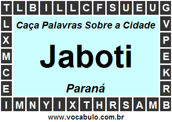 Caça Palavras Sobre a Cidade Jaboti do Estado Paraná