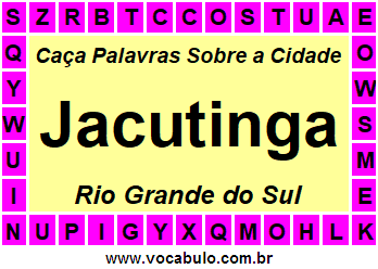 Caça Palavras Sobre a Cidade Gaúcha Jacutinga