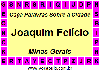 Caça Palavras Sobre a Cidade Joaquim Felício do Estado Minas Gerais