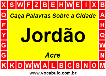 Caça Palavras Sobre a Cidade Acreana Jordão
