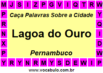Caça Palavras Sobre a Cidade Lagoa do Ouro do Estado Pernambuco