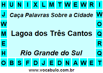 Caça Palavras Sobre a Cidade Lagoa dos Três Cantos do Estado Rio Grande do Sul