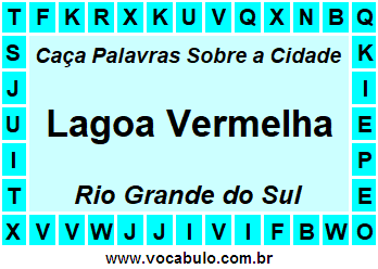 Caça Palavras Sobre a Cidade Lagoa Vermelha do Estado Rio Grande do Sul