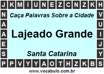 Caça Palavras Sobre a Cidade Lajeado Grande do Estado Santa Catarina