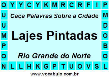 Caça Palavras Sobre a Cidade Lajes Pintadas do Estado Rio Grande do Norte