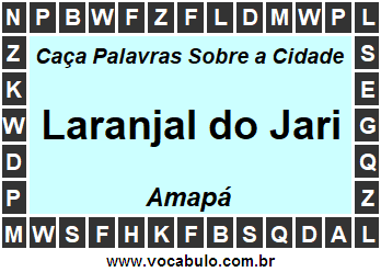 Caça Palavras Sobre a Cidade Amapaense Laranjal do Jari