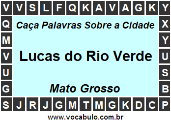 Caça Palavras Sobre a Cidade Mato-Grossense Lucas do Rio Verde