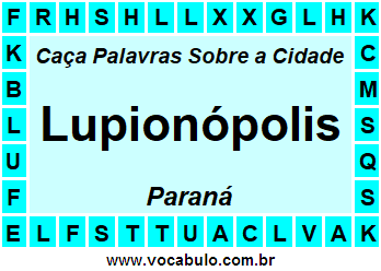 Caça Palavras Sobre a Cidade Paranaense Lupionópolis