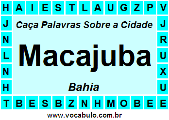 Caça Palavras Sobre a Cidade Baiana Macajuba