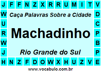 Caça Palavras Sobre a Cidade Machadinho do Estado Rio Grande do Sul