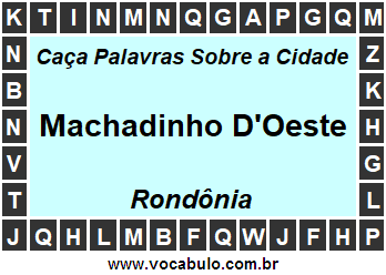 Caça Palavras Sobre a Cidade Machadinho D'Oeste do Estado Rondônia