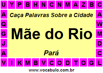 Caça Palavras Sobre a Cidade Paraense Mãe do Rio