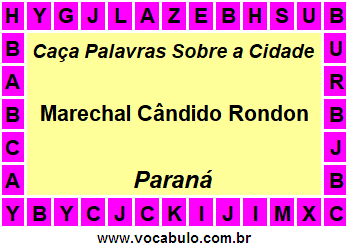 Caça Palavras Sobre a Cidade Paranaense Marechal Cândido Rondon