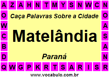 Caça Palavras Sobre a Cidade Matelândia do Estado Paraná