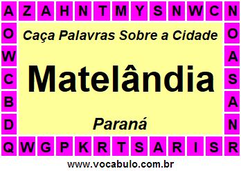 Caça Palavras Sobre a Cidade Paranaense Matelândia