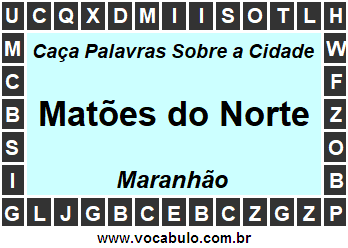 Caça Palavras Sobre a Cidade Matões do Norte do Estado Maranhão