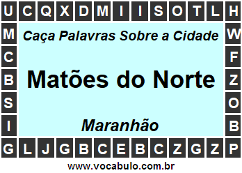Caça Palavras Sobre a Cidade Maranhense Matões do Norte
