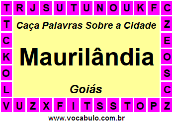 Caça Palavras Sobre a Cidade Maurilândia do Estado Goiás