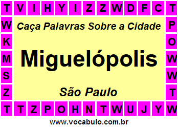 Caça Palavras Sobre a Cidade Miguelópolis do Estado São Paulo