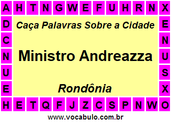Caça Palavras Sobre a Cidade Ministro Andreazza do Estado Rondônia