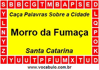 Caça Palavras Sobre a Cidade Morro da Fumaça do Estado Santa Catarina
