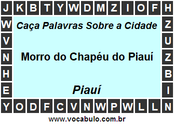 Caça Palavras Sobre a Cidade Piauiense Morro do Chapéu do Piauí