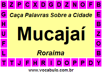 Caça Palavras Sobre a Cidade Roraimense Mucajaí