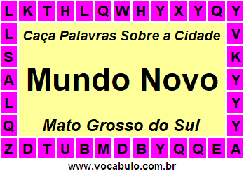 Caça Palavras Sobre a Cidade Sul-Mato-Grossense Mundo Novo