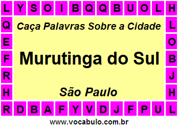 Caça Palavras Sobre a Cidade Paulista Murutinga do Sul