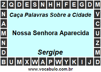 Caça Palavras Sobre a Cidade Nossa Senhora Aparecida do Estado Sergipe