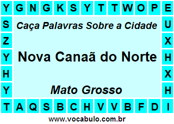 Caça Palavras Sobre a Cidade Mato-Grossense Nova Canaã do Norte