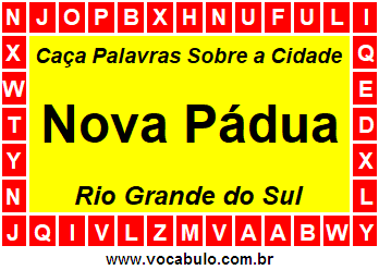 Caça Palavras Sobre a Cidade Nova Pádua do Estado Rio Grande do Sul