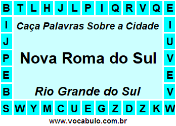 Caça Palavras Sobre a Cidade Gaúcha Nova Roma do Sul