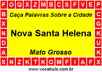 Caça Palavras Sobre a Cidade Nova Santa Helena do Estado Mato Grosso