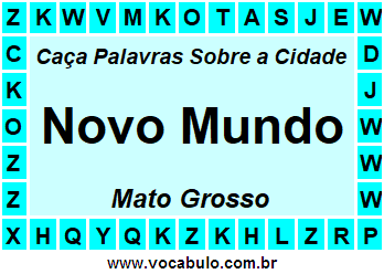 Caça Palavras Sobre a Cidade Mato-Grossense Novo Mundo