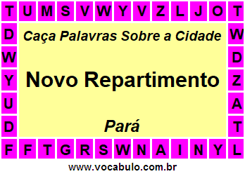 Caça Palavras Sobre a Cidade Novo Repartimento do Estado Pará