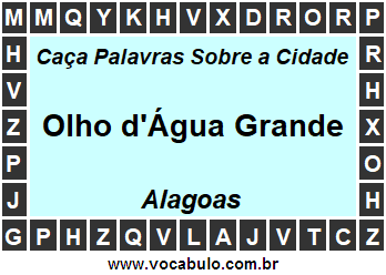 Caça Palavras Sobre a Cidade Olho d'Água Grande do Estado Alagoas