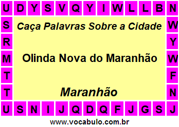Caça Palavras Sobre a Cidade Olinda Nova do Maranhão do Estado Maranhão