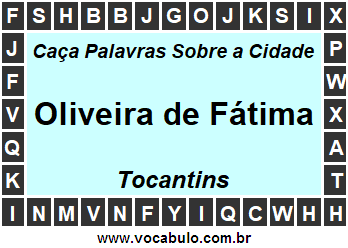 Caça Palavras Sobre a Cidade Oliveira de Fátima do Estado Tocantins
