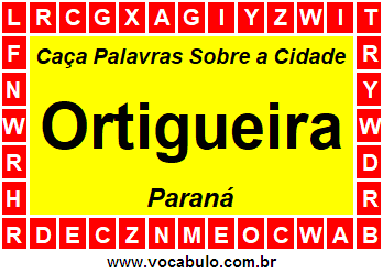 Caça Palavras Sobre a Cidade Paranaense Ortigueira